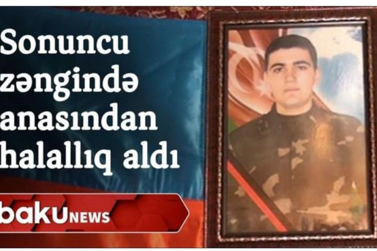 Evə sonuncu zəngində anasından halallıq alan şəhidimiz — VİDEO