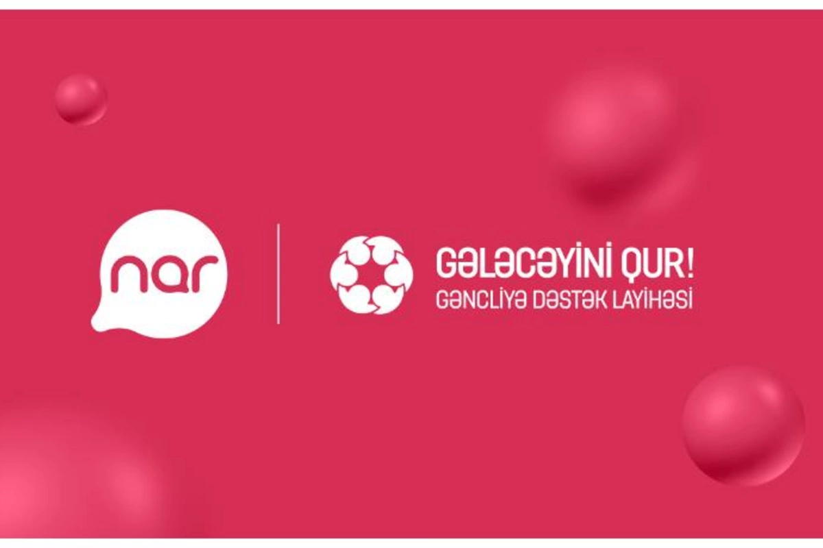 “Nar” “Gələcəyini Qur!” layihəsinə dəstək oldu