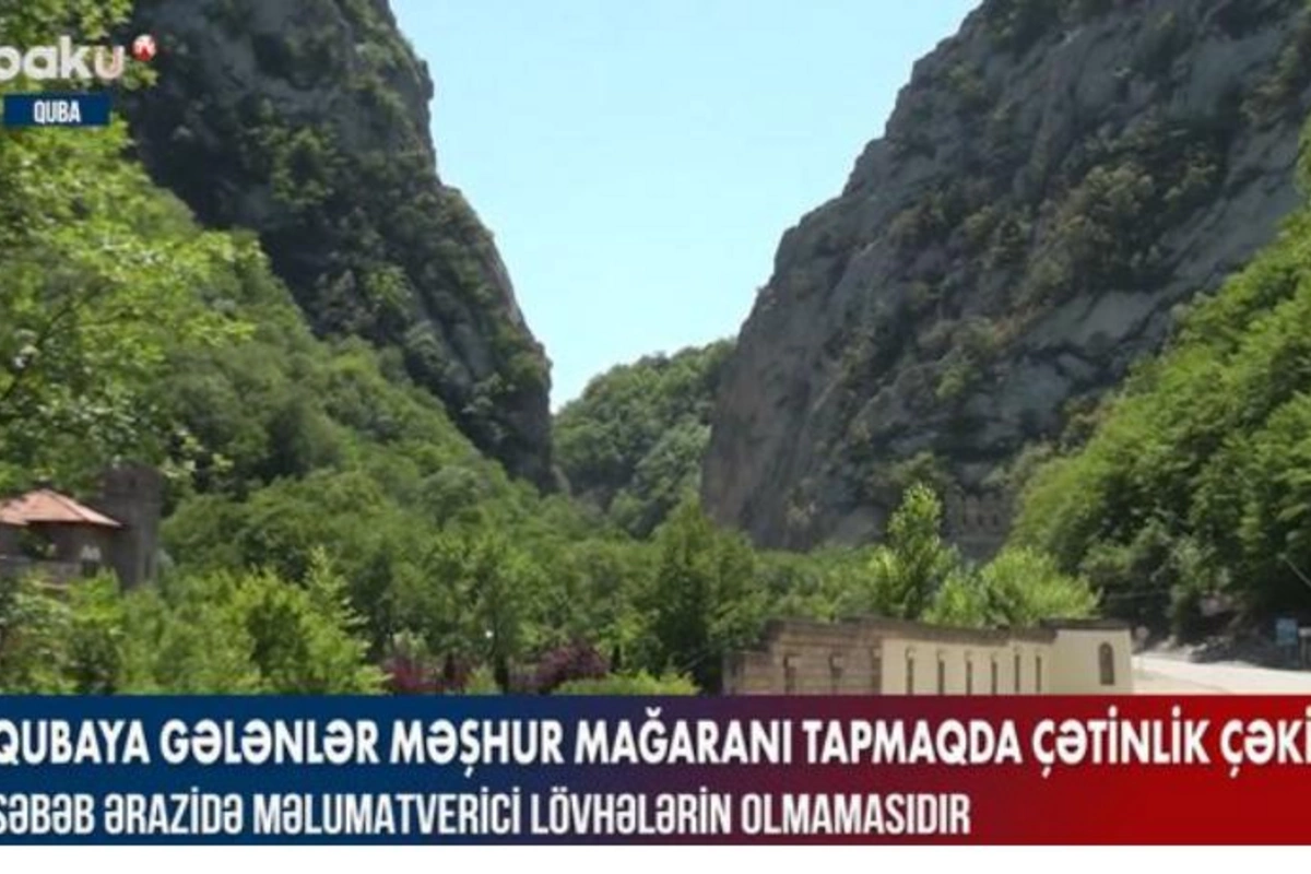 Qubaya gələnlər məşhur mağaranı tapmaqda çətinlik çəkir — VİDEO