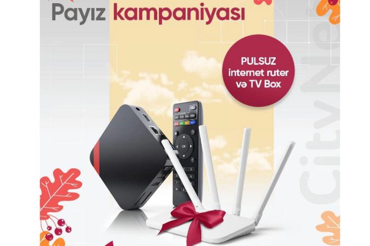 CityNetə qoşul, internet ruter və TV Box-u pulsuz əldə et!