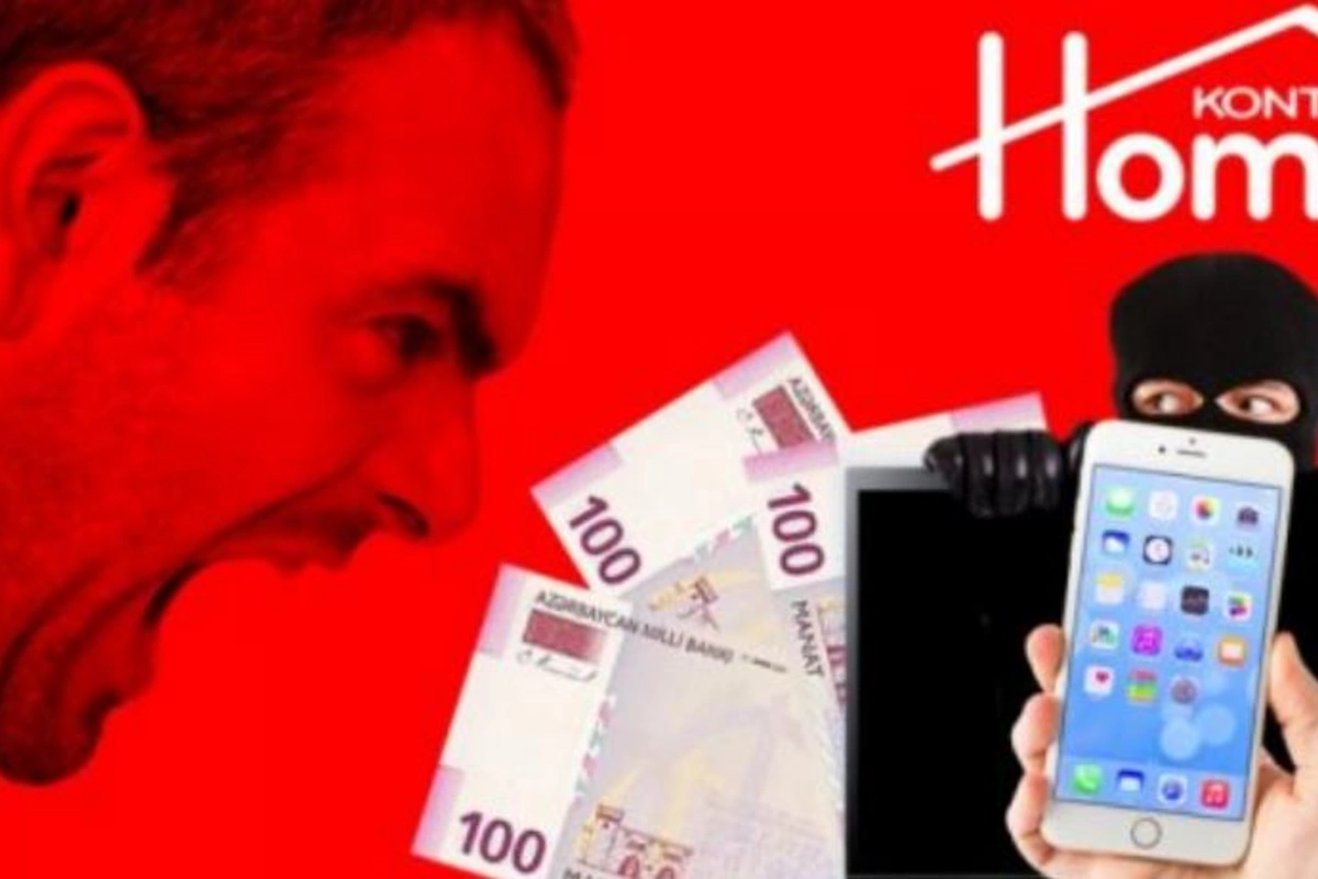 “Kontakt Home” bu prinsiplə işləyir: “Pulunu ver mənə, itil cəhənnəmə!”