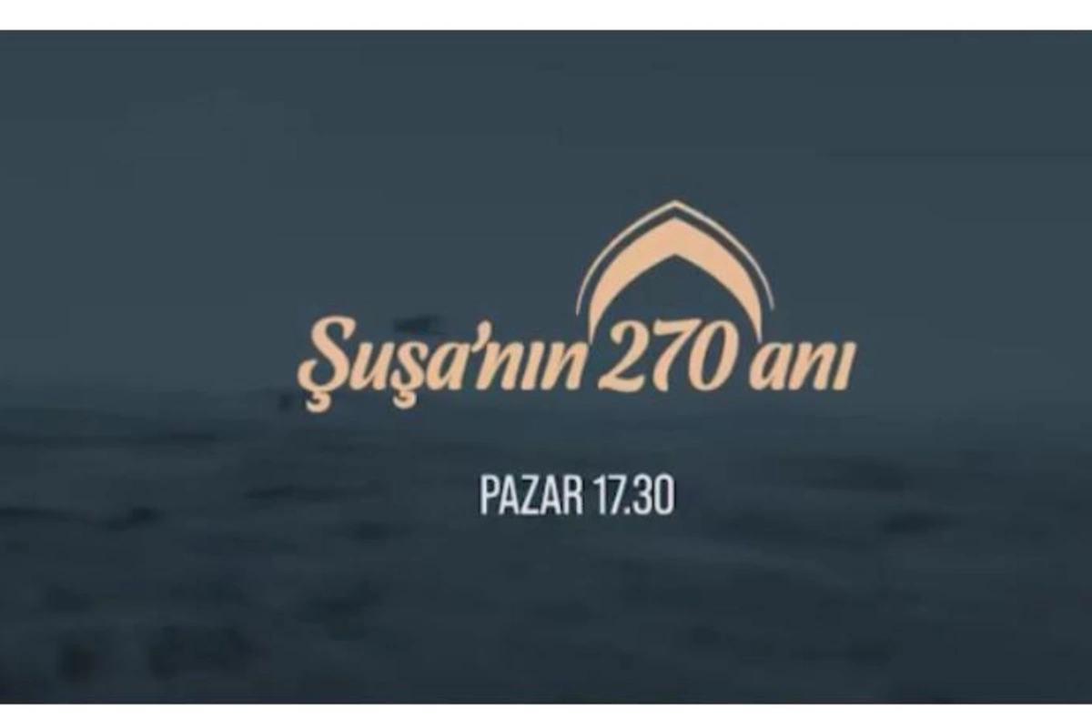 Şuşanın 270 anı filmi Haber Globalda — VİDEO