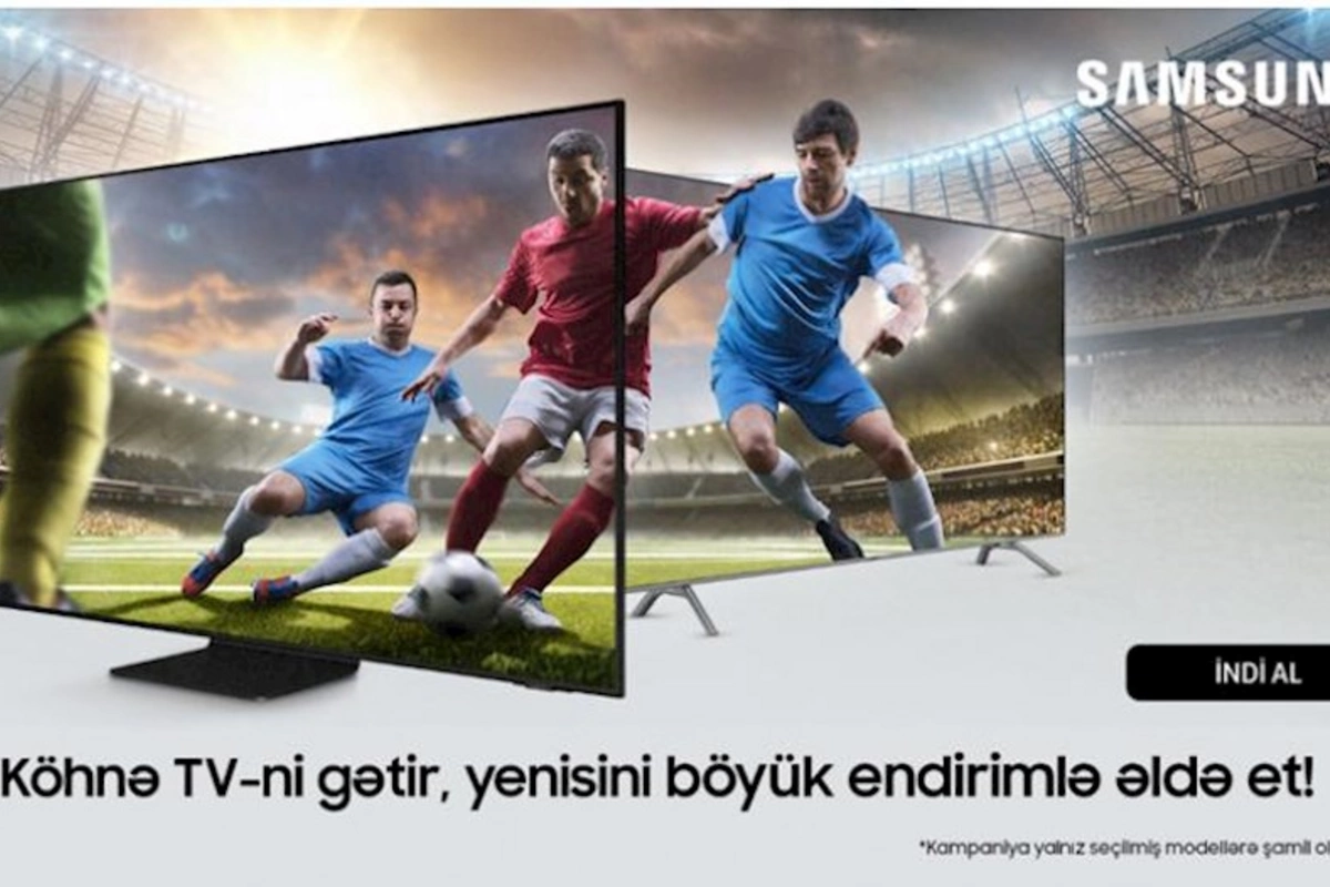 Samsung Azerbaijan-dan aksiya: köhnə televizoru gətir və yenisini endirimlə əldə et