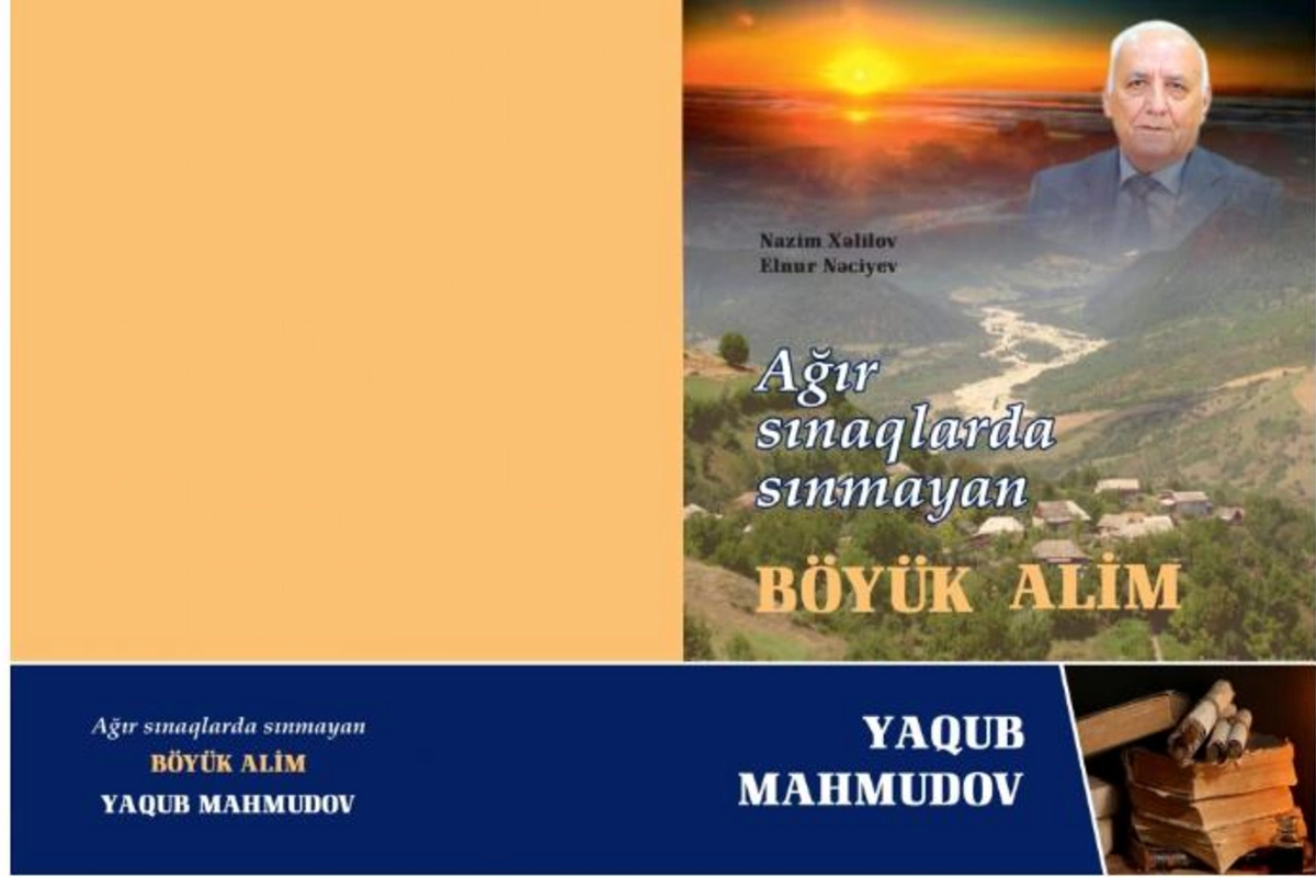 “Ağır sınaqlarda sınmayan böyük alim: Yaqub Mahmudov” kitabı nəşr olundu