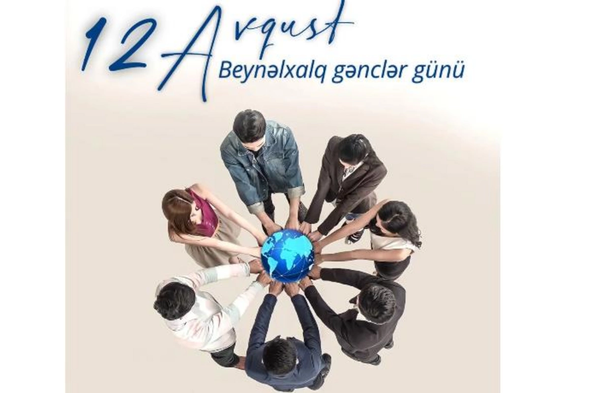 12 avqust - Beynəlxalq Gənclər Günüdür