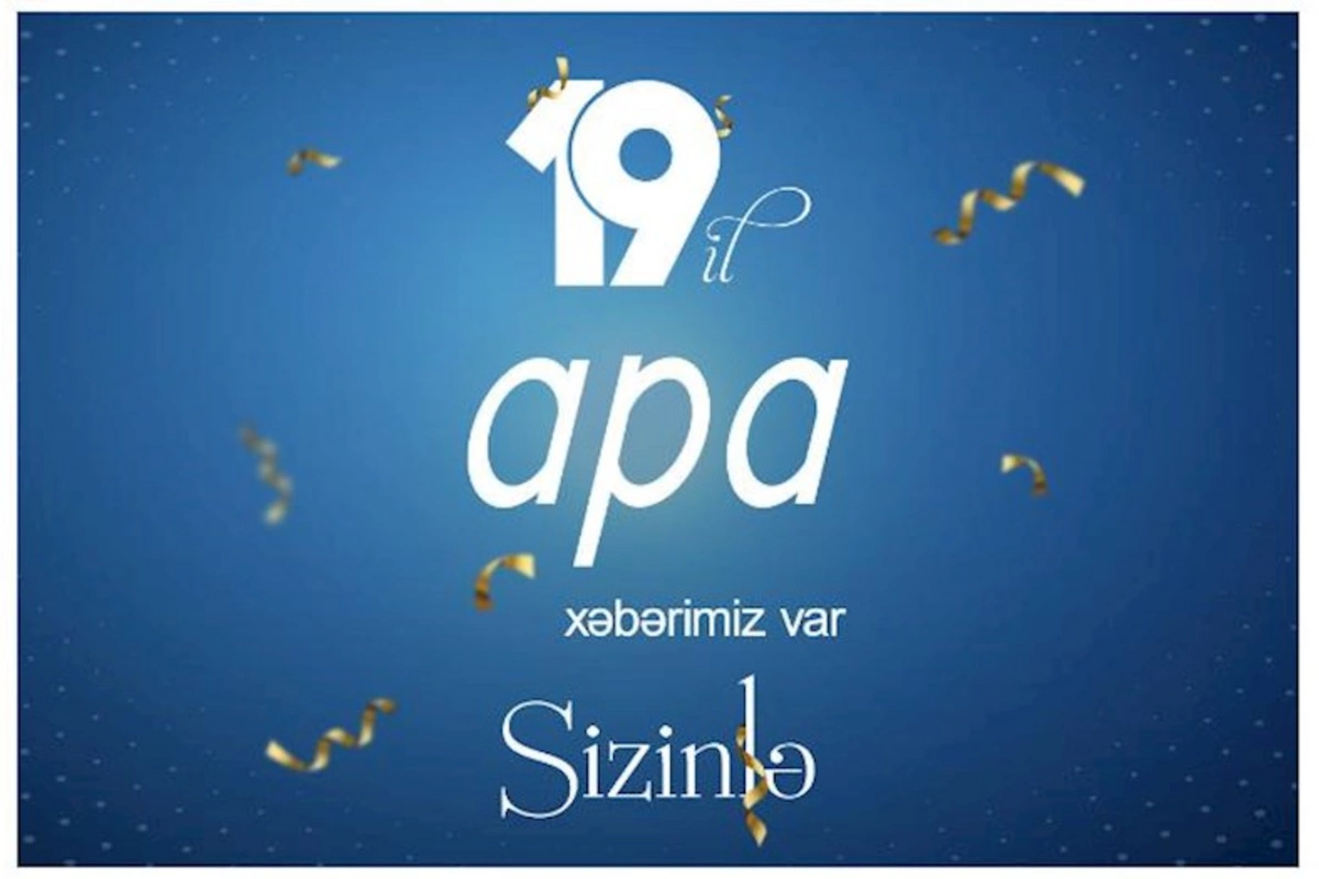 APA-nın yaranmasından 19 il ötür...