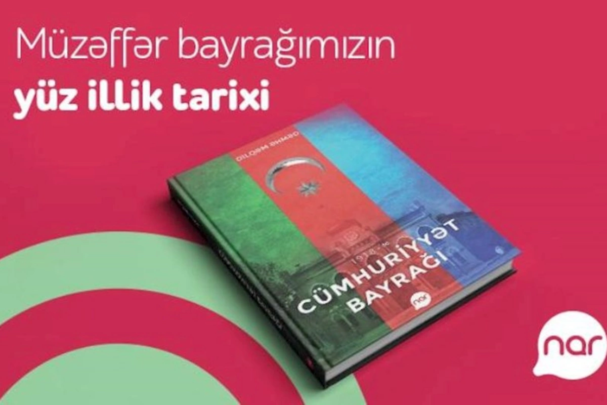 “Nar” Bayraq Günü münasibətilə “Cümhuriyyət bayrağı” kitabını nəşr etdi