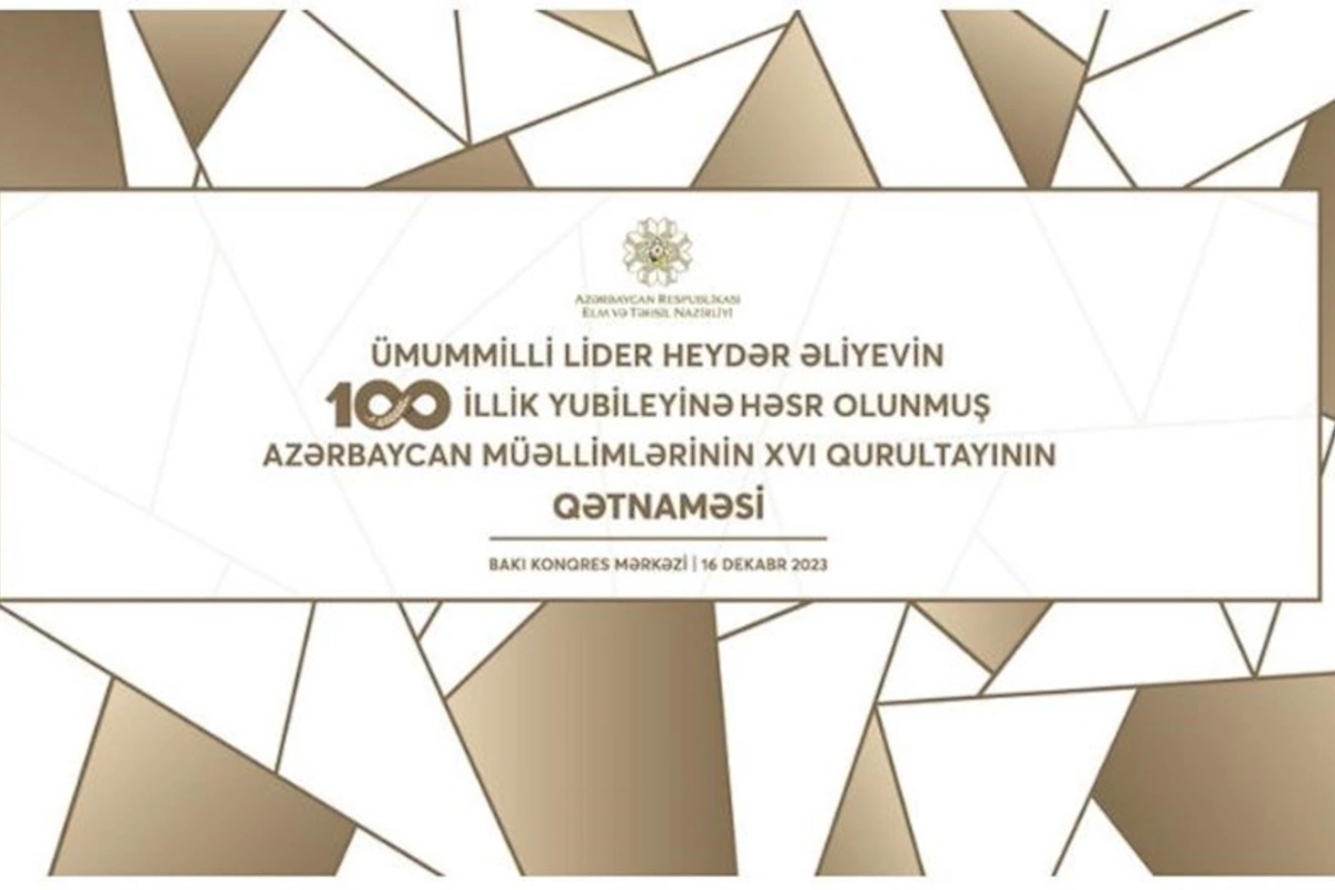 Azərbaycan müəllimlərinin XVI qurultayı başa çatıb, qətnamə qəbul olunub