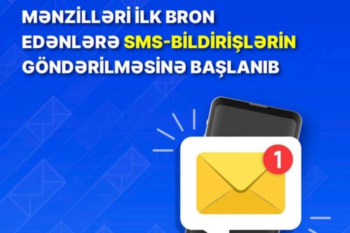 Satışa çıxarılan mənzilləri ilk bron edənlərə sms-bildirişlərin göndərilməsinə başlanıb