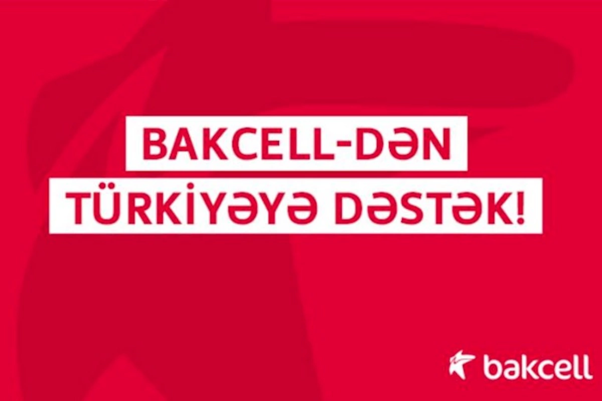 Bakcell Türkiyəyə xüsusi telekommunikasiya avadanlıqları göndərib