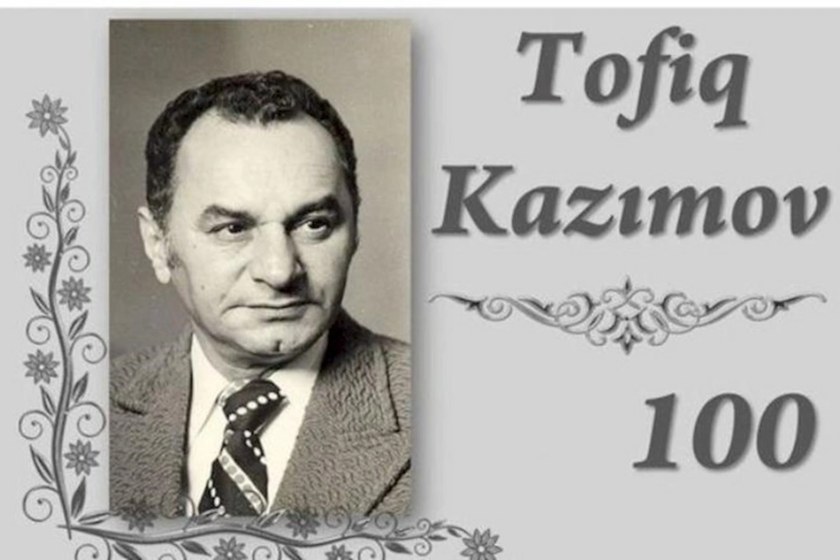 Tofiq Kazımovun 100 illik yubileyi qeyd ediləcək — SƏRƏNCAM