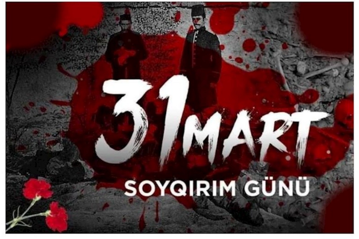 31 Mart — Azərbaycan xalqının qan yaddaşı...