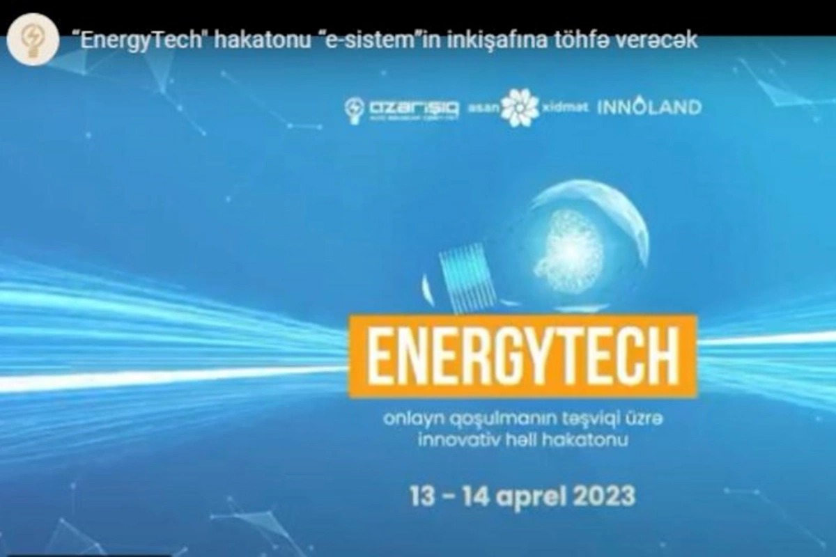 “EnergyTech hakatonu “e-sistem”in inkişafına töhfə verəcək — VİDEO