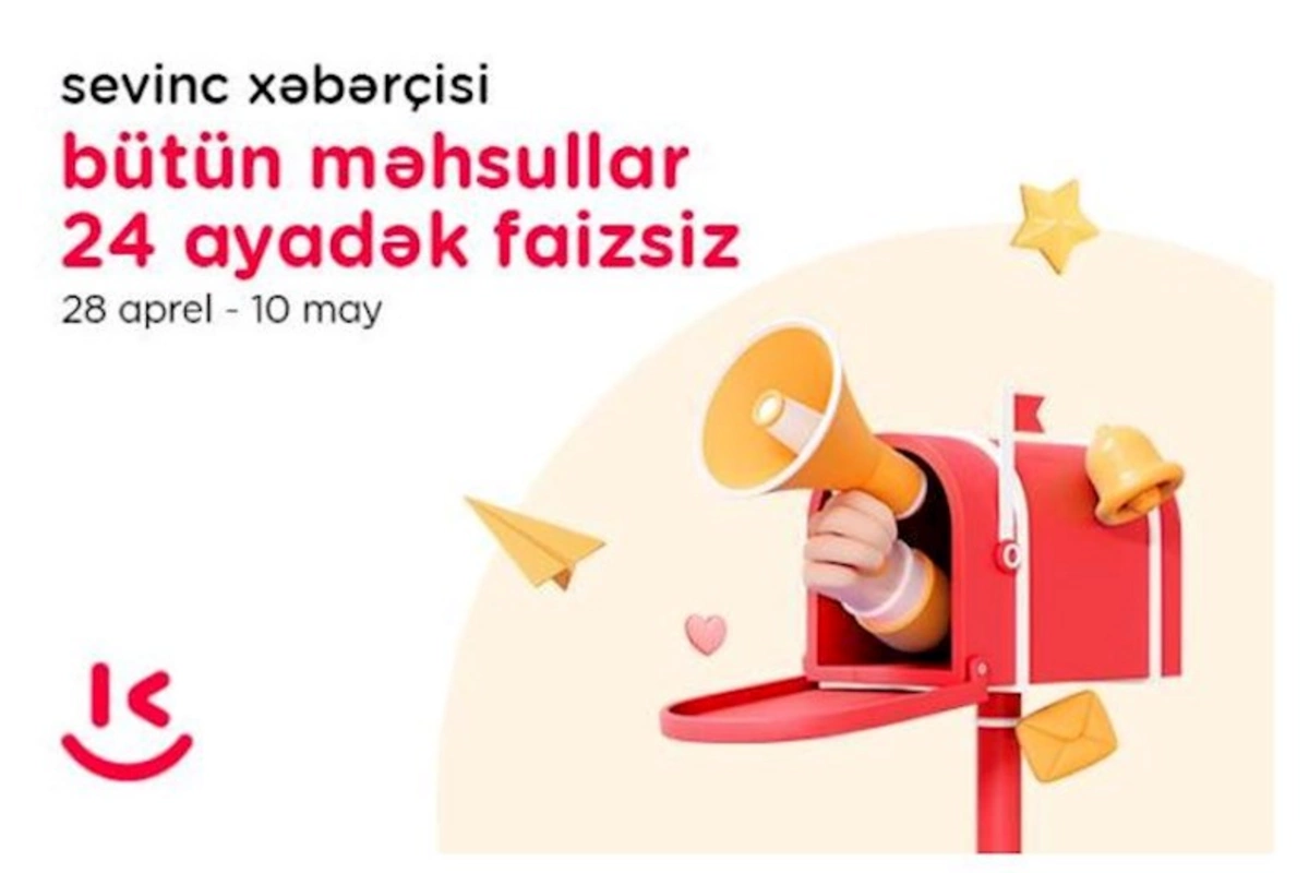 “Kontakt”da “Sevinc xəbərçisi” kampaniyası — 24 AYADƏK İLKİN ÖDƏNİŞSİZ, FAİZSİZ, KOMİSSİYASIZ…