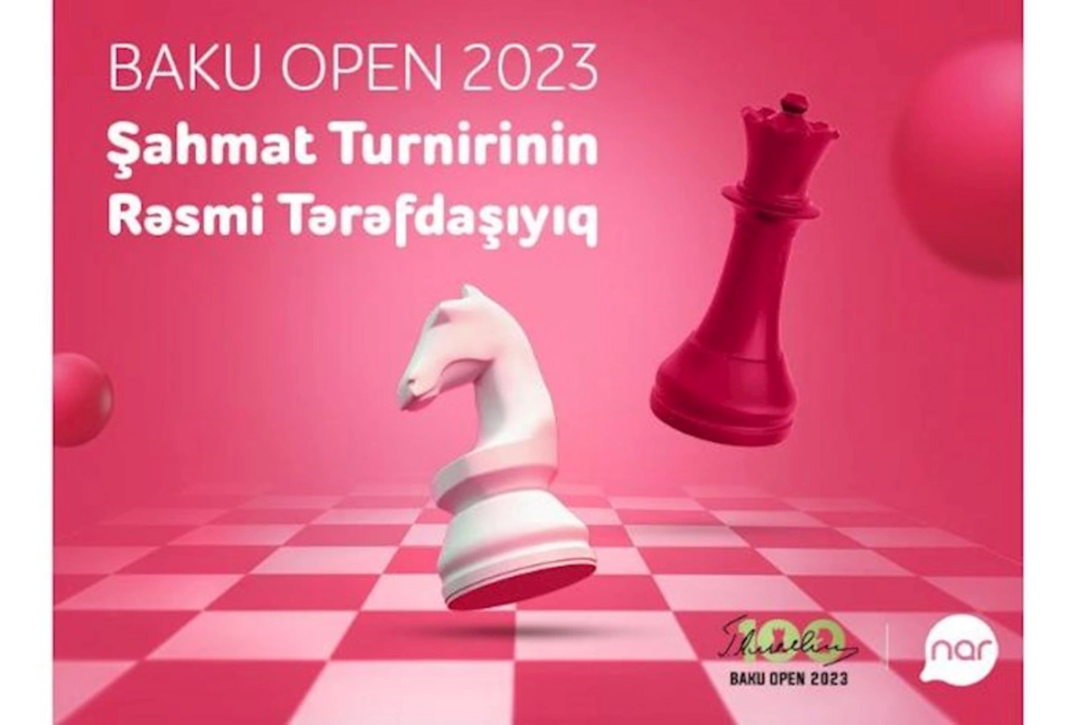 “Nar” “Baku Open 2023” Şahmat turnirinin rəsmi tərəfdaşıdır