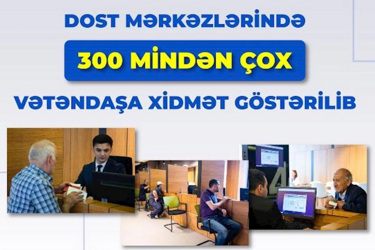 DOST mərkəzlərində son 5 ayda 300 mindən çox vətəndaşa xidmət göstərilib