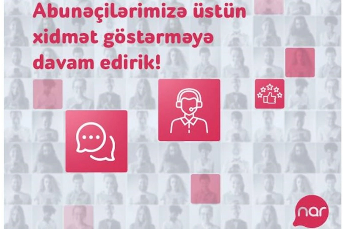 “Nar” müştəri məmnuniyyəti üzrə göstəricilərini artırmağa davam edir
