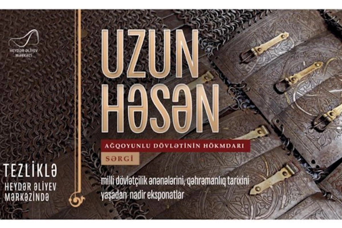 “Uzun Həsən-Ağqoyunlu dövlətinin hökmdarı” sərgisi açılacaq