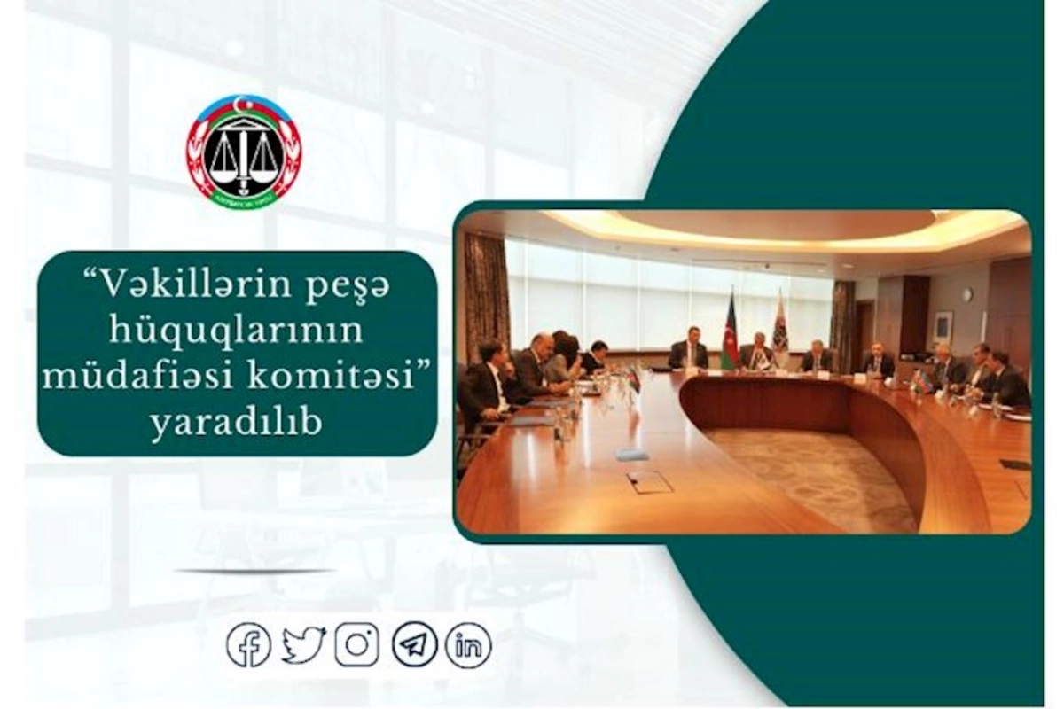 “Vəkillərin peşə hüquqlarının müdafiəsi komitəsi” yaradıldı