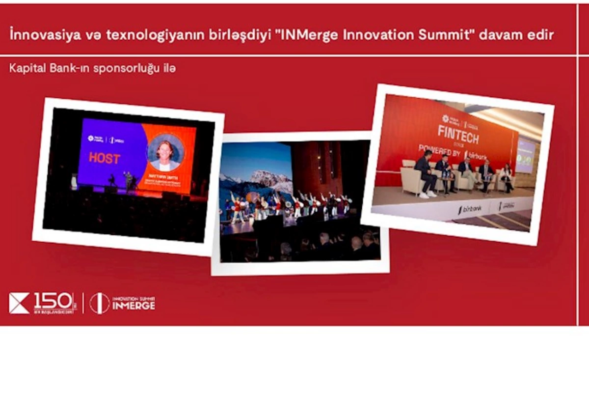 İnnovasiya və texnologiyanın birləşdiyi “INMerge” İnnovasiya Sammiti davam edir