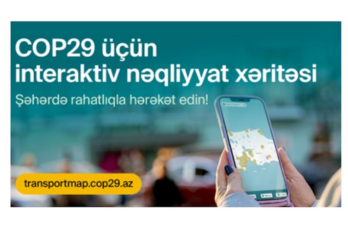 COP29 üçün rəqəmsal nəqliyyat xəritəsi istifadəyə verildi