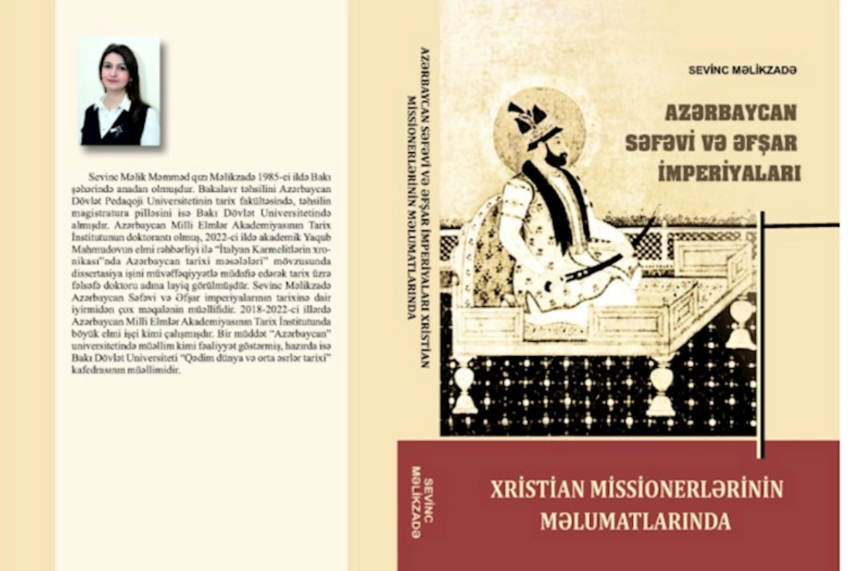 “Azərbaycan Səfəvi və Əfşar imperiyaları xristian missionerlərinin məlumatlarında” kitabı çapdan çıxıb