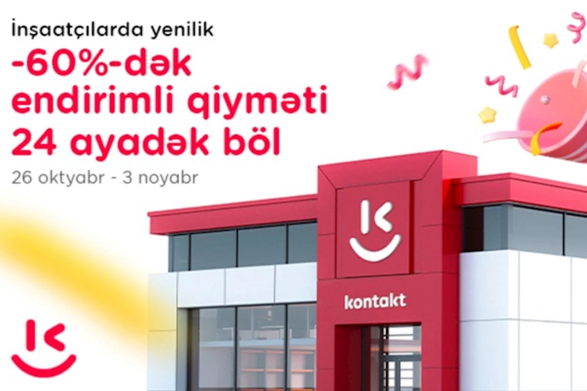 Kontaktın İnşaatçılar mağazası tam yeni formatda: Açılışa özəl 60%-dək endirim