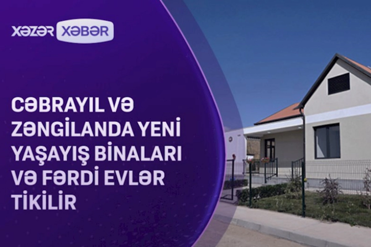 Cəbrayıl və Zəngilanda yeni yaşayış binaları və fərdi evlər tikilir — VİDEO