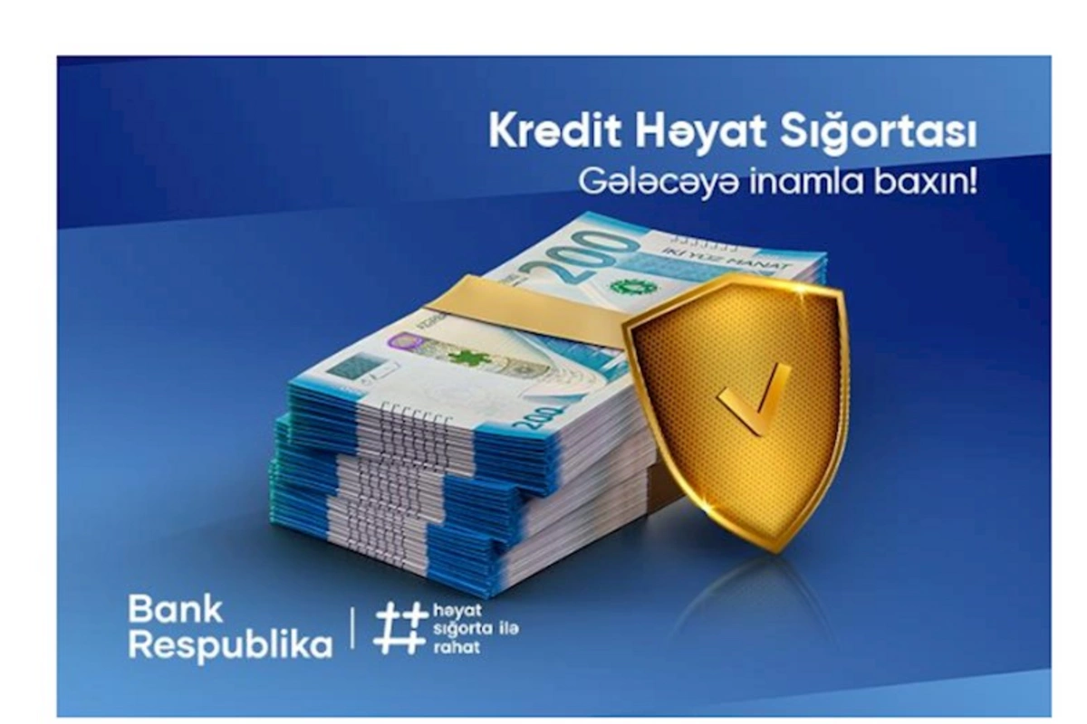 Bank Respublika “Kredit Həyat Sığortası” məhsulunu təqdim etdi
