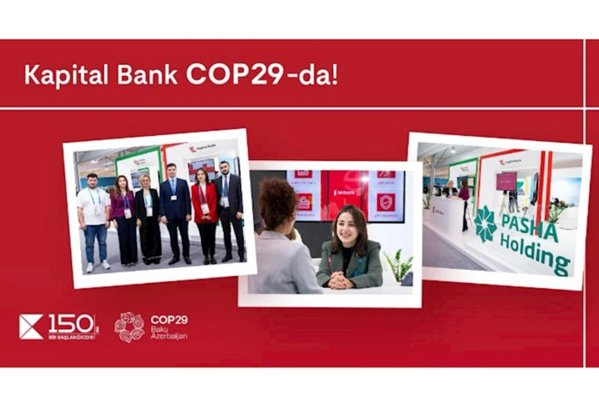 Kapital Bank COP29-da iştirakını davam etdirir
