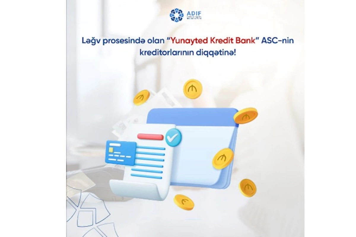 Ləğv prosesində olan “Yunayted Kredit Bank” ASC-nin kreditorlarının diqqətinə!