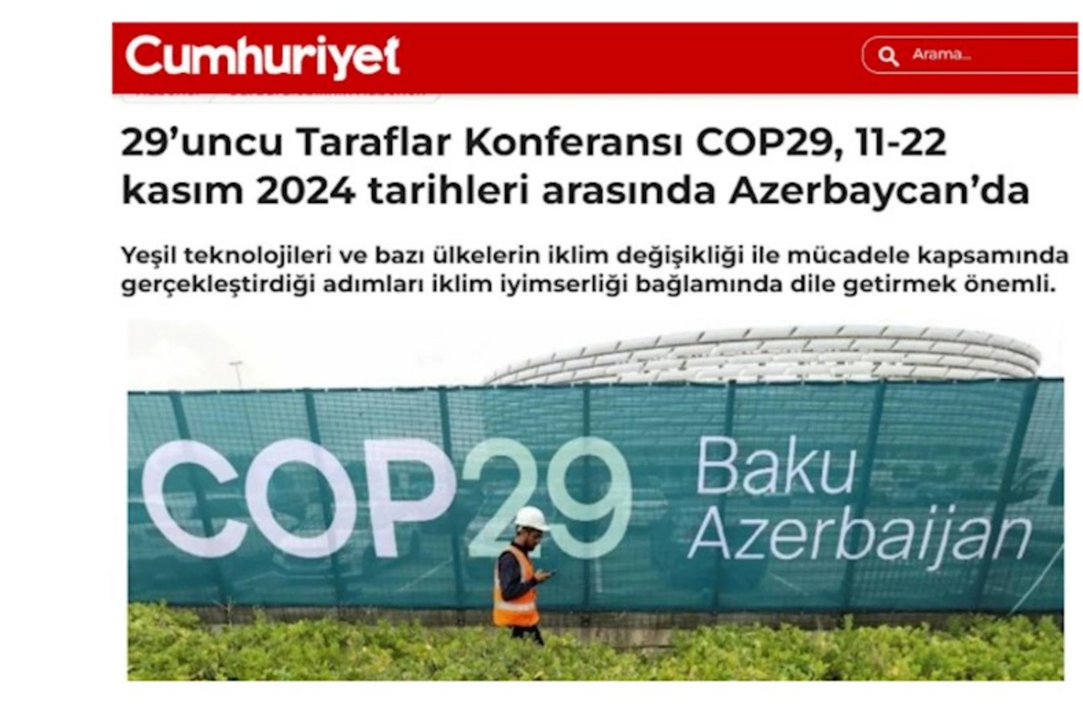 “Cumhuriyet” qəzeti: COP29 insan sağlamlığı və planetin gələcəyi baxımından ilin əsas hadisəsidir