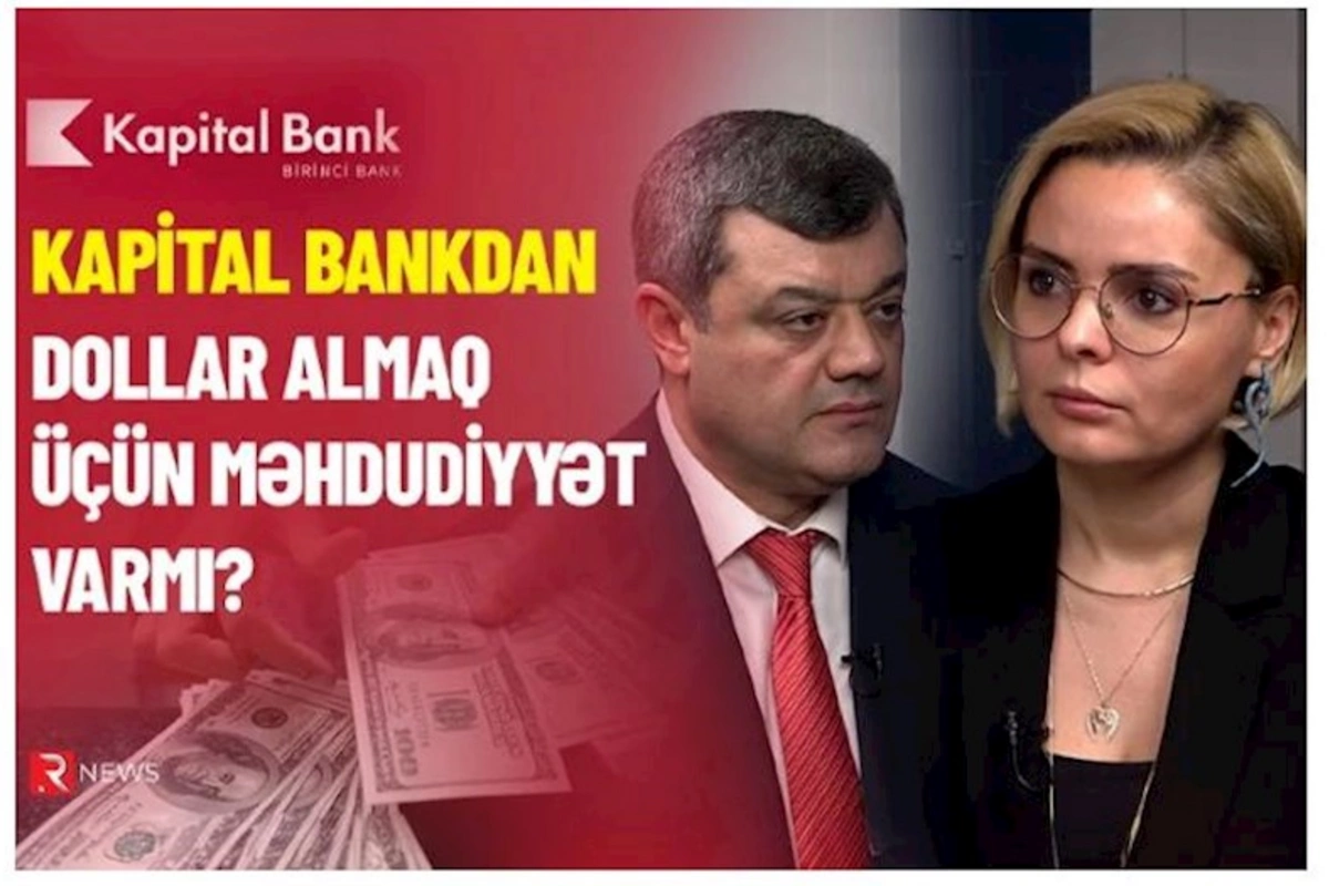 Kapital Bankdan dollar almaq üçün MƏHDUDİYYƏT VARMI? — VİDEO