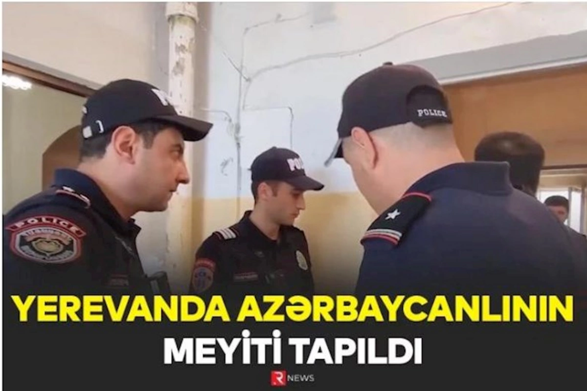 Ermənistanda azərbaycanlının meyiti tapıldı — VİDEO