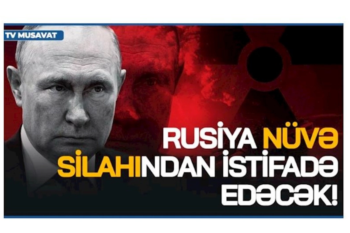 Qərbə uduzan Rusiyanın yeganə sığınacağı NÜVƏ silahıdı! — VİDEO