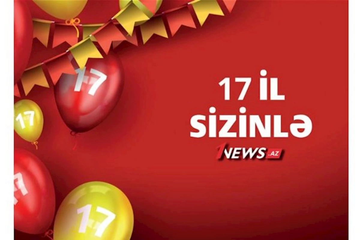 1news.az-ın 17 yaşı tamam olub