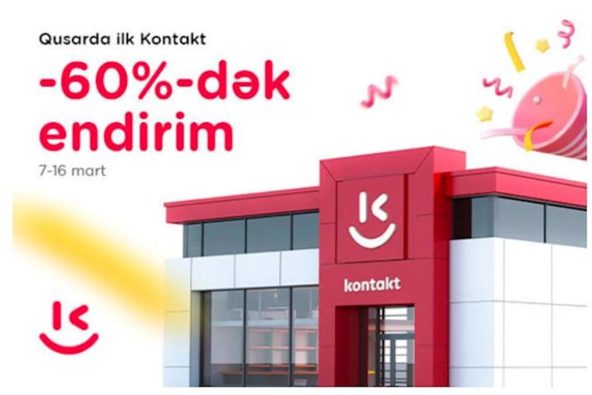 “Kontakt” artıq Qusarda: AÇILIŞA ÖZƏL 60%-DƏK ENDİRİMLƏR