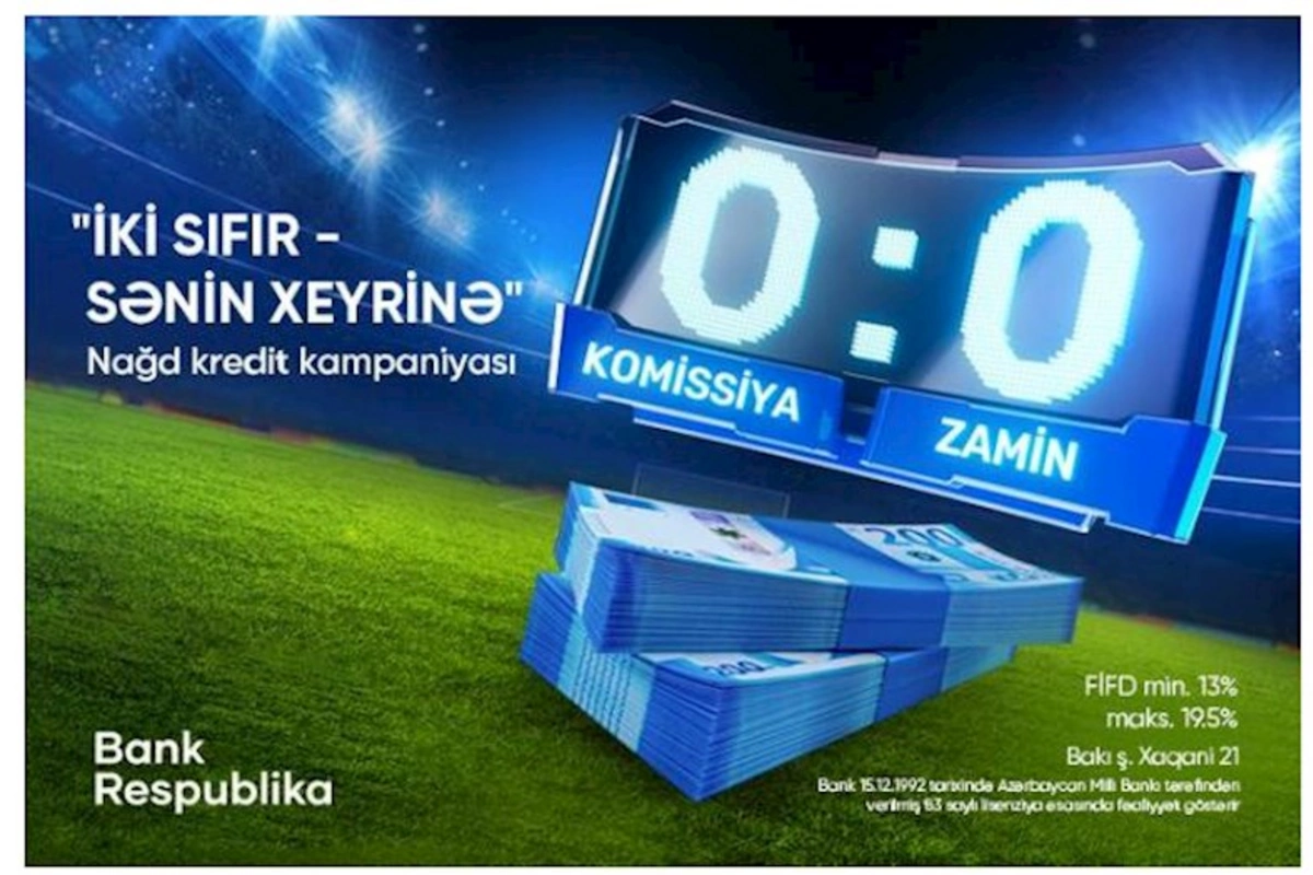 Bank Respublika “İki sıfır - sənin xeyrinə” kredit kampaniyasına start verdi