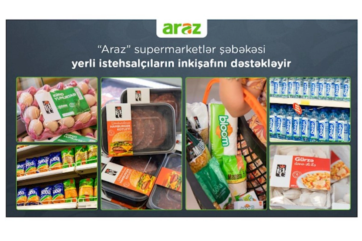 “Araz” supermarketlər şəbəkəsi yerli istehsalçıların inkişafını dəstəkləyir