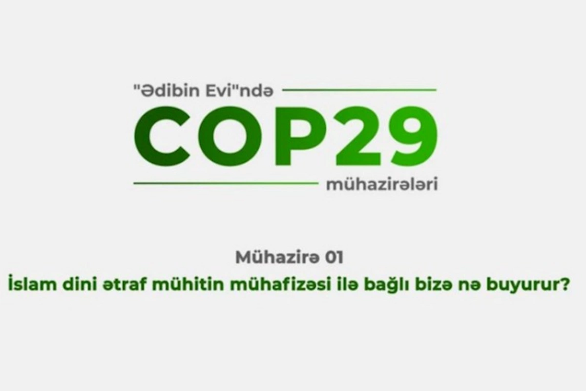 “Ədibin Evi” “COP29 silsilə mühazirələri”nə başlayıb