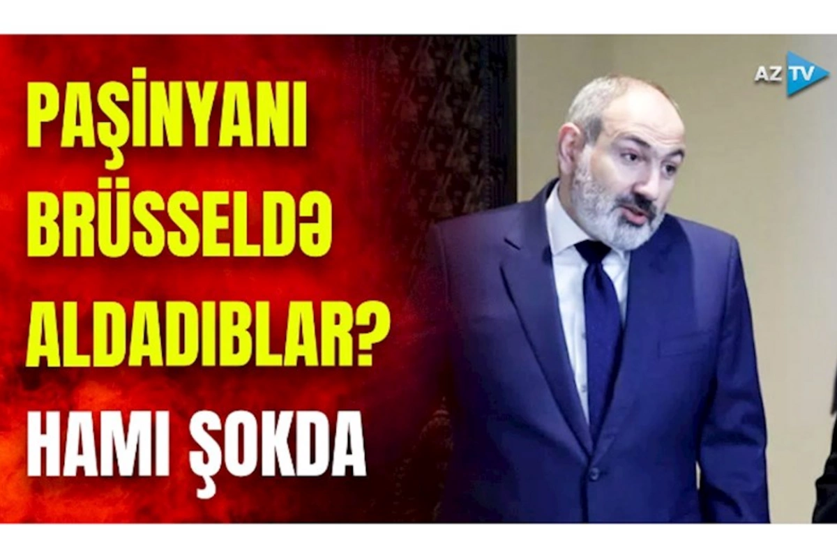 Paşinyana Brüssel şoku: Nikolun başına görün necə oyun açdılar