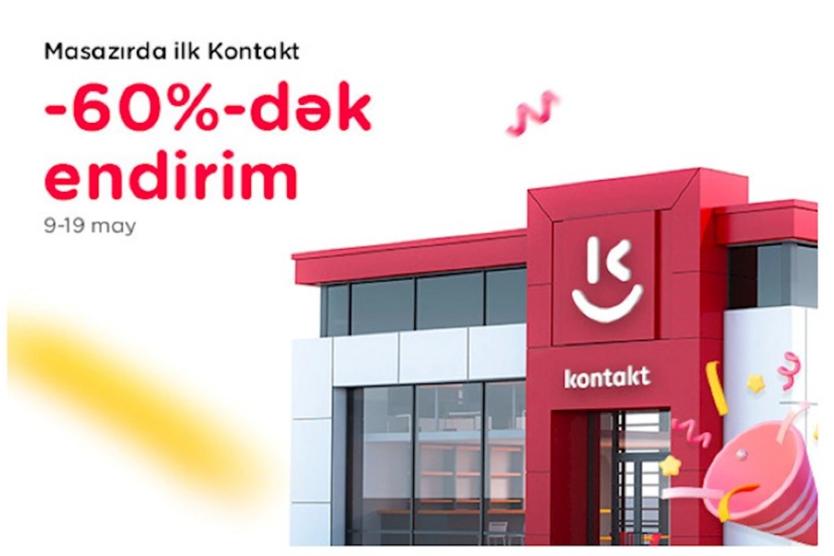 Masazırda ilk “Kontakt” həyəcanı — Mayın 19-dək meqa endirimlər