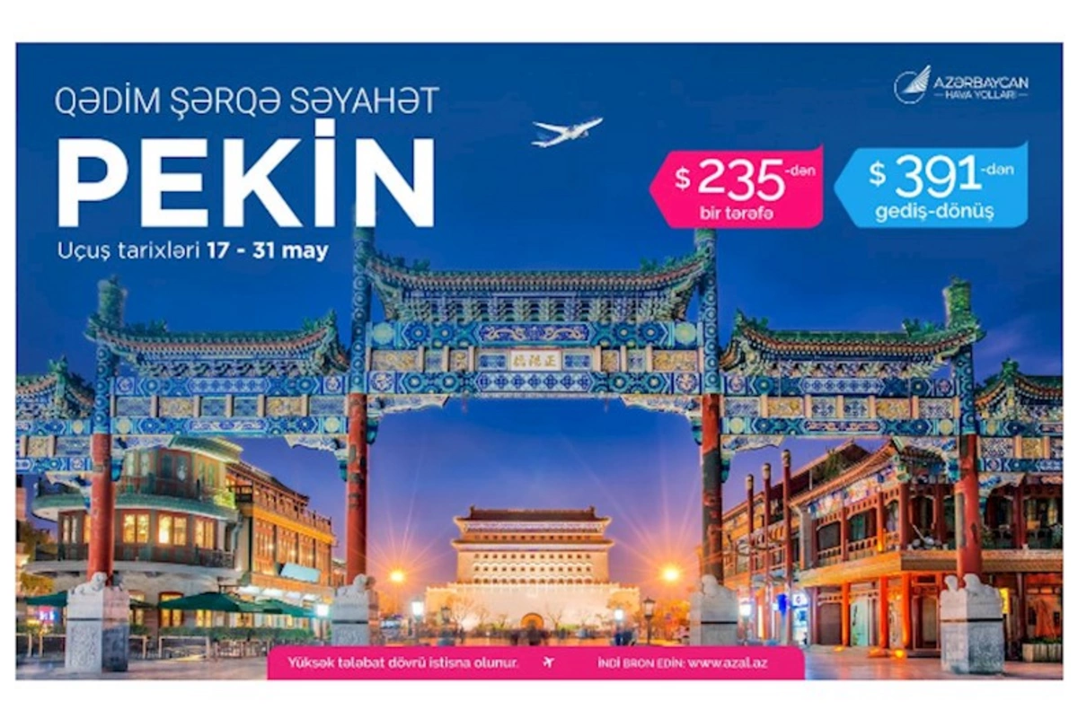 AZAL ilə Pekinə xüsusi qiymətlərlə səyahət etmək fürsətini qaçırmayın
