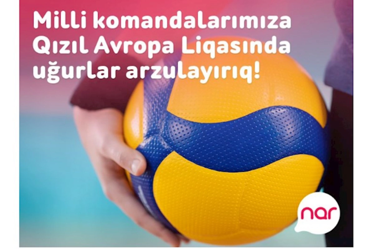 “Nar” voleybol üzrə milli komandalarımıza uğurlar arzulayır!
