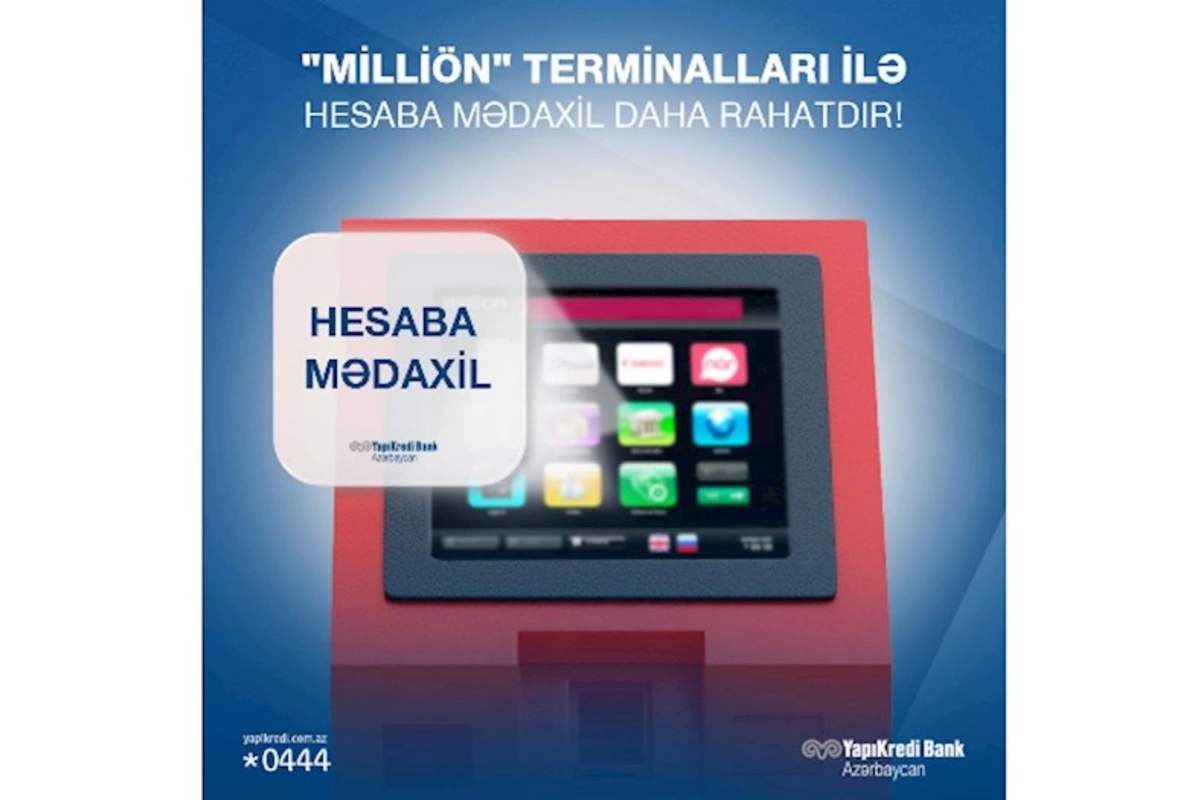 Yapı Kredi Bank “MilliÖn” terminalları vasitəsilə hesaba mədaxil xidmətini təqdim edir!