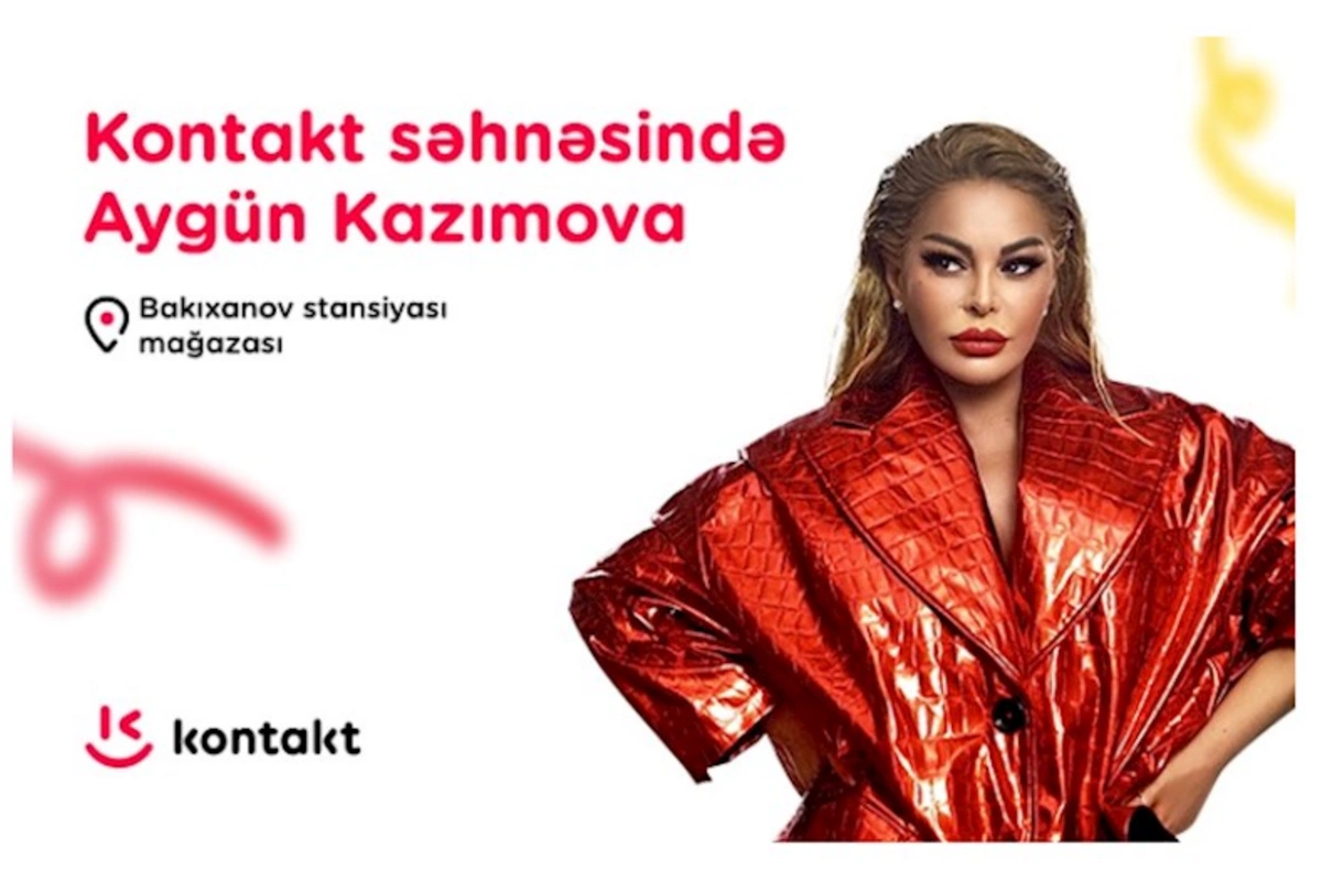 Aygün Kazımova “Kontakt” mağazasının açılışında çıxış edəcək — Tarix açıqlandı