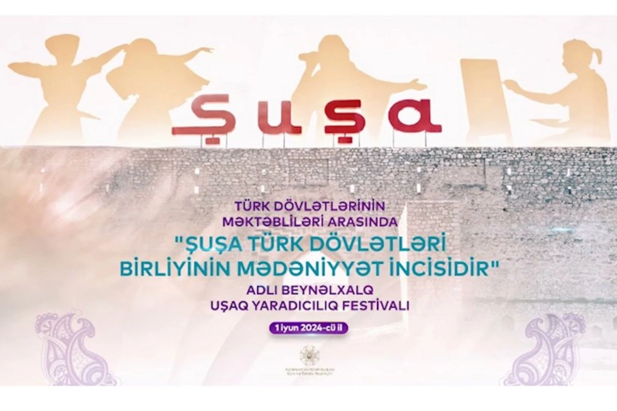 Şuşada beynəlxalq uşaq yaradıcılıq festivalı keçiriləcək — VİDEO