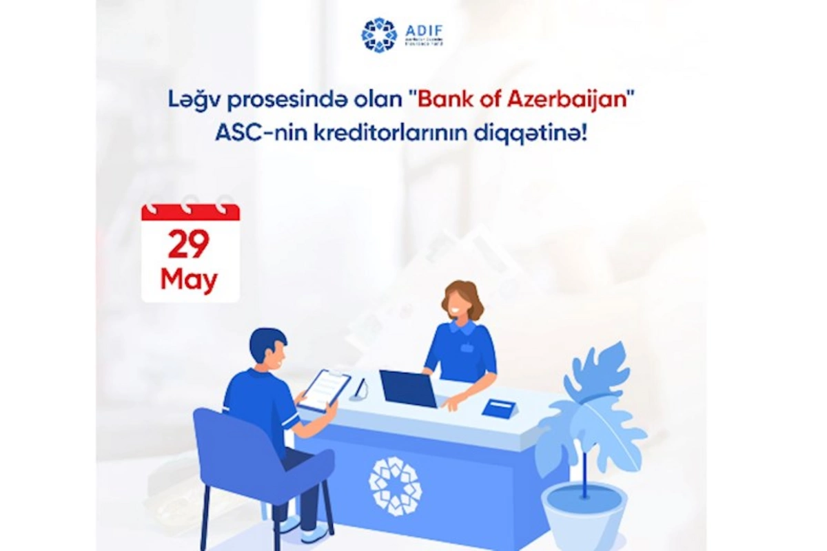 Ləğv prosesində olan Bank of Azerbaijan ASC-nin kreditorlarının diqqətinə!