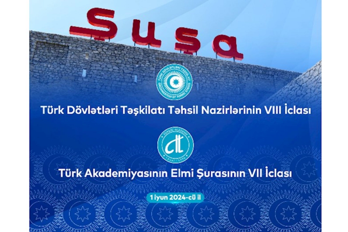 Türkdilli dövlətlərin elm və təhsil nazirlərinin Şuşada iclası keçiriləcək