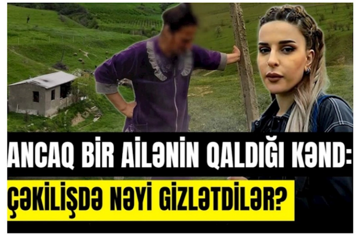 Şabranın ən qorxulu kəndi: Bütün sakinlər nədən qaçıblar? — VİDEO